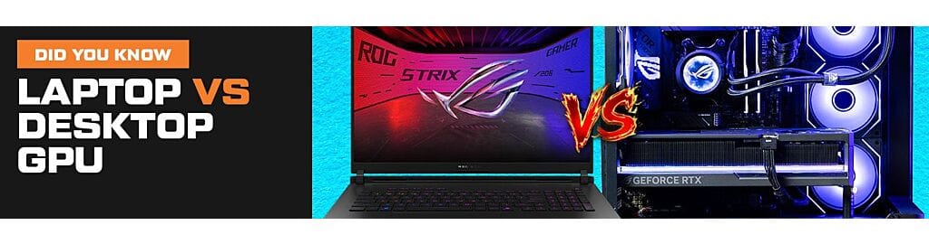 Laptop vs Desktop GPU: Same Name, Different Game